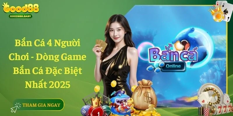 Bắn Cá 4 Người Chơi - Dòng Game Bắn Cá Đặc Biệt Nhất 2025