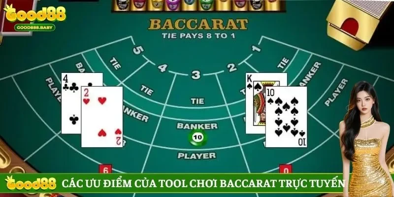 Các ưu điểm của tool chơi baccarat trực tuyến
