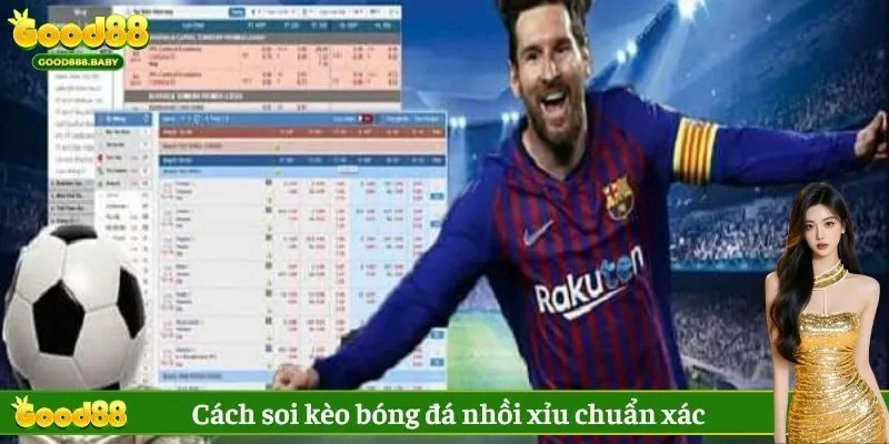 Cách soi kèo bóng đá nhồi xỉu chuẩn xác