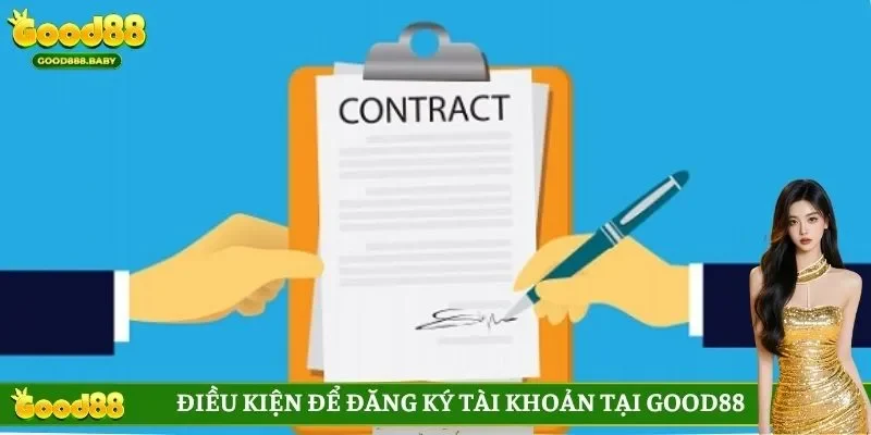 Điều kiện để đăng ký tài khoản tại GOOD88
