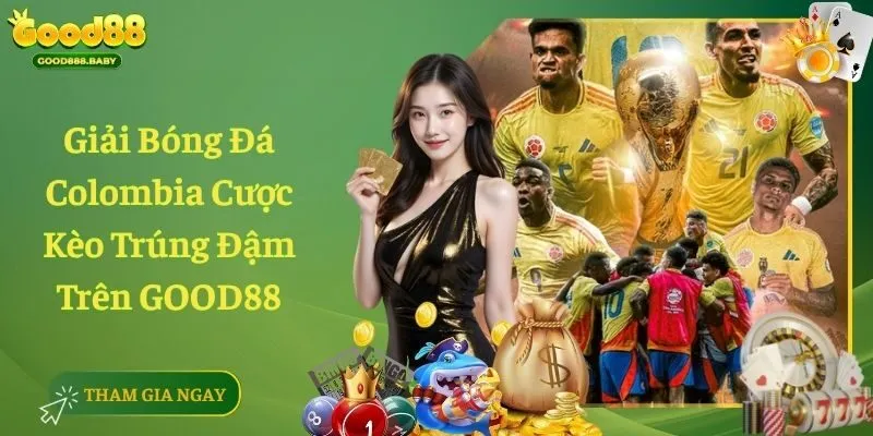 Giải Bóng Đá Colombia Cược Kèo Trúng Đậm Trên GOOD88