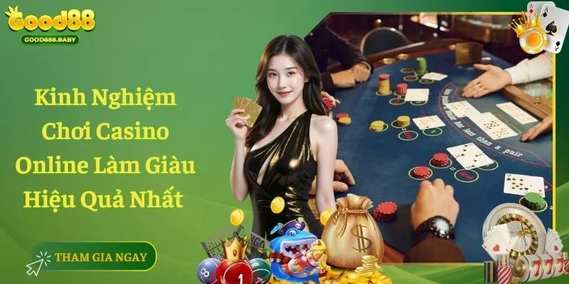 Kinh Nghiệm Chơi Casino Online Làm Giàu Hiệu Quả Nhất