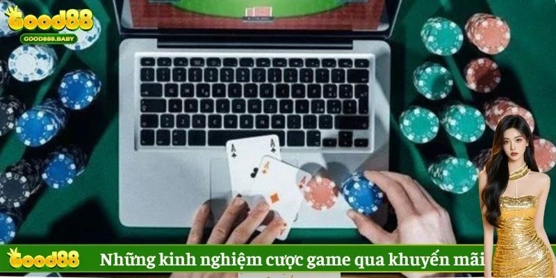 Những kinh nghiệm cược game qua khuyến mãi