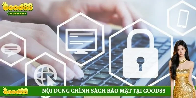 Nội dung chính sách bảo mật tại GOOD88
