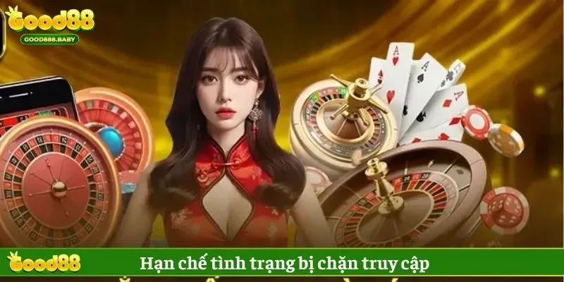 Tải app Good88 hạn chế tối đa việc bị chặn truy cập