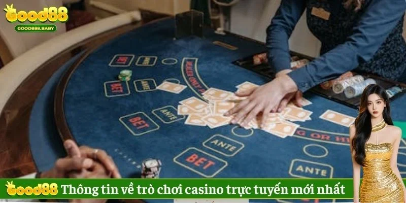Thông tin về trò chơi casino trực tuyến mới nhất
